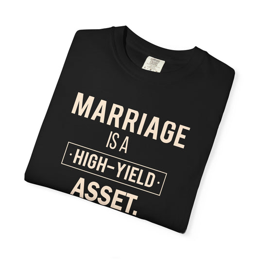 Marriage Is A High-Yield Asset T Shirt Small Text