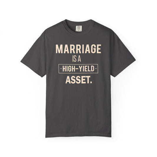 Marriage Is a High-Yield Asset T Shirt