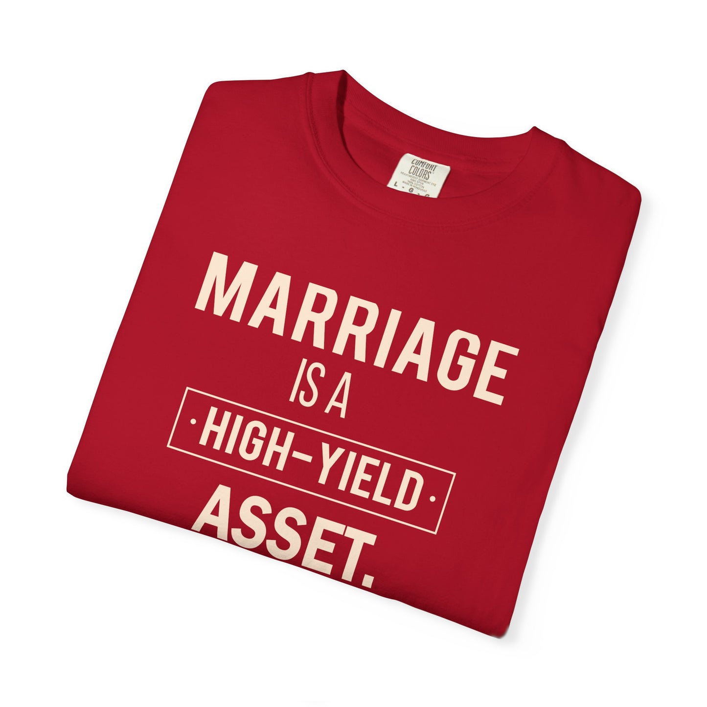 Marriage Is A High-Yield Asset T Shirt
