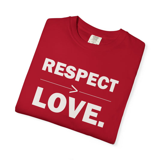 Respect > Love T Shirt