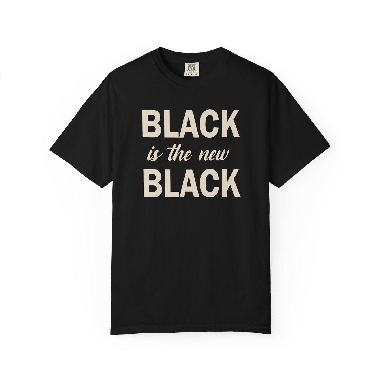 Black Is The New Black T Shirt
