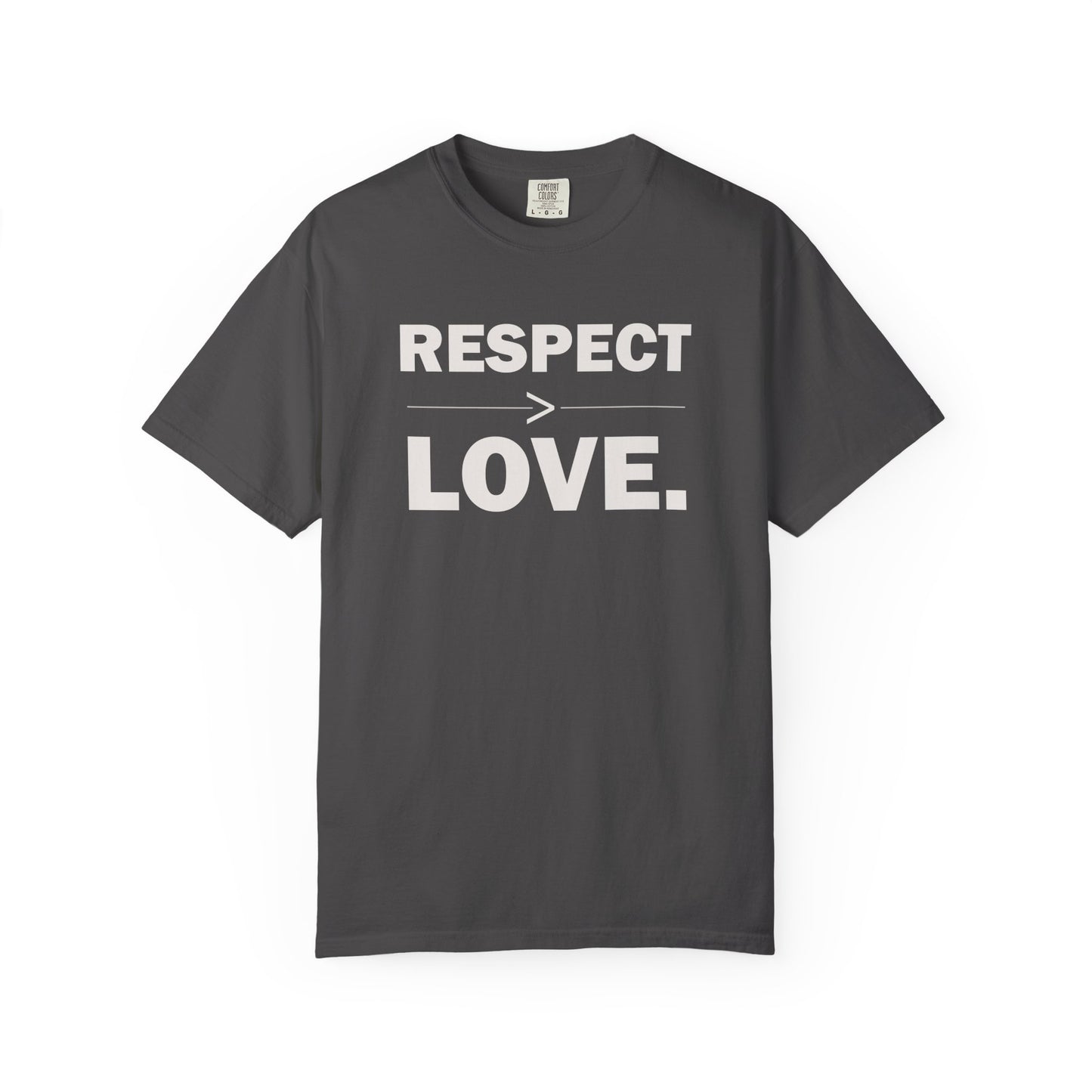 Respect > Love T Shirt