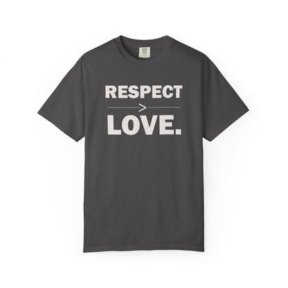 Respect > Love T Shirt