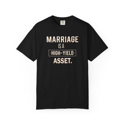 Marriage Is A High-Yield Asset T Shirt