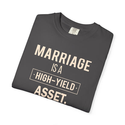 Marriage Is A High-Yield Asset T Shirt